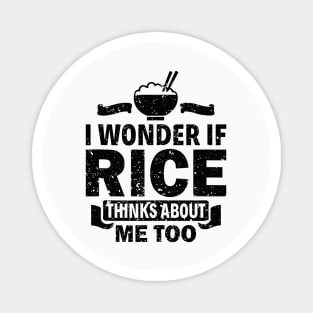 I Wonder If Rice Thinks About Me Too Funny Asian Food Love Magnet